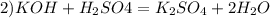 2)KOH+H_{2}SO{4}=K_{2}SO_{4}+2 H_{2}O