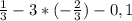 \frac{1}{3} - 3 * (-\frac{2}{3} )-0,1