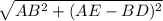 \ \sqrt{AB ^{2} +(AE-BD)^{2}&#10;