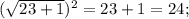 (\sqrt{23+1})^2=23+1=24;