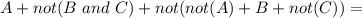 A+not(B\ and\ C)+not(not(A)+B+not(C))=