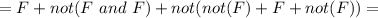 =F+not(F\ and\ F)+not(not(F)+F+not(F))=