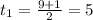 t_1= \frac{9+1}{2}=5