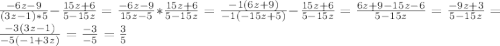 \frac{-6z-9}{(3z-1)*5}-\frac{15z+6}{5-15z}=\frac{-6z-9}{15z-5} * \frac{15z+6}{5-15z}=\frac{-1(6z+9)}{-1(-15z+5)} -\frac{15z+6}{5-15z}=\frac{6z+9-15z-6}{5-15z}=\frac{-9z+3}{5-15z}=\frac{-3(3z-1)}{-5(-1+3z)}=\frac{-3}{-5}=\frac{3}{5}