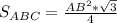 S_{ABC} = \frac{AB^2 *\sqrt{3} }{4}