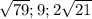 \sqrt{79}; 9; 2 \sqrt{21}