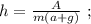 h = \frac{A}{ m ( a + g ) } \ ;