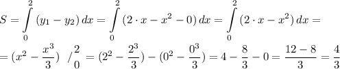 \displaystyle S=\int\limits^2_0 {(y_{1}-y_{2} )} \, dx =\int\limits^2_0 {(2\cdot x-x^{2} -0 )} \, dx =\int\limits^2_0 {(2\cdot x-x^{2} )} \, dx=\\\\=(x^{2} -\frac{x^{3} }{3} ) \left \ / {{2} \atop {0}} \right. =(2^{2} -\frac{2^{3} }{3} )-(0^{2} -\frac{0^{3} }{3} )=4-\frac{8}{3} -0=\frac{12-8}{3} =\frac{4}{3}