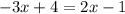 -3x+4=2x-1