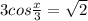 3cos \frac{x}{3} = \sqrt{2}