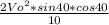 \frac{2 Vo^{2}*sin40*cos40 }{10}