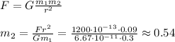 F = G\frac{m_1m_2}{r^2}\\\\&#10;m_2 = \frac{Fr^2}{Gm_1} = \frac{1200\cdot10^{-13}\cdot0.09}{6.67\cdot10^{-11}\cdot0.3} \approx 0.54&#10;