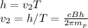 h = v_2T\\&#10;v_2 = h/T = \frac{eBh}{2\pi m_p }