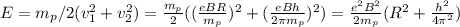 E = m_p/2(v_1^2+v_2^2) = \frac{m_p}{2}((\frac{eBR}{m_p})^2+(\frac{eBh}{2\pi m_p})^2) = \frac{e^2B^2}{2m_p}(R^2+\frac{h^2}{4\pi^2})