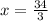 x= \frac{34}{3}