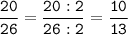 \tt\displaystyle\frac{20}{26}=\frac{20:2}{26:2}=\frac{10}{13}