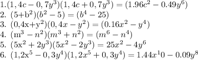 1. (1,4c - 0,7y^3)(1,4c + 0,7y^3) = (1.96c^2 - 0.49y^6)&#10;&#10;2. (5+b^2) (b^2-5) = (b^4 - 25)&#10;&#10;3. (0,4x+y^2) (0,4x-y^2) = (0.16x^2 - y^4)&#10;&#10;4. (m^3-n^2) (m^3+n^2) = (m^6 - n^4)&#10;&#10;5. (5x^2+2y^3)(5x^2-2y^3) = 25x^2 - 4y^6&#10;&#10;6. (1,2x^5-0,3y^4)(1,2x^5+0,3y^4) = 1.44x^10 - 0.09y^8&#10;&#10;