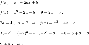 f(x)=x^3-2ax+8\\\\f(1)=1^3-2a+8=9-2a=5\; ,\\\\2a=4\; ,\; \; a=2\; \; \Rightarrow \; \; f(x)=x^3-4x+8\\\\f(-2)=(-2)^3-4\cdot (-2)+8=-8+8+8=8\\\\Otvet:\; \; B\; .