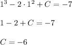 1^3-2\cdot 1^2+C=-7\\\\1-2+C=-7\\\\C=-6