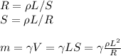 R = \rho L/S\\&#10;S = \rho L/R\\\\&#10;m = \gamma V = \gamma L S = \gamma\frac{\rho L^2}{R}