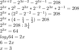 2^{3x+2}-2^{3x-2}-2^{3x-1}=208\\2^{3x}*2^2-2^{3x}*2^{-2}-2^{3x}*2^{-1}=208\\&#10;2^{3x}*(2^2-2^{-2}-2^{-1})=208\\2^{3x}*(4- \frac{1}{4} -\frac{1}{2} )=208\\2^{3x}=208:3 \frac{1}{4} \\2^{3x}=64\\log_264=2x\\6=2x\\x=3