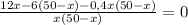 \frac{12x-6(50-x)-0,4x(50-x)}{x(50-x)}=0