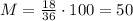 M= \frac{18}{36} \cdot 100= 50