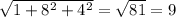 \sqrt{1+ 8^{2}+4^2 } = \sqrt{81}=9