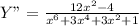 Y"= \frac{12x^2-4}{x^6+3x^4+3x^2+1} &#10;