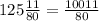 125 \frac{11}{80}= \frac{10011}{80}