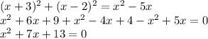 (x+3)^2+(x-2)^2=x^2-5x \\ x^{2}+ 6x+9+ x^{2} -4x+4- x^{2}+5x=0 \\ x^{2} +7x+13=0