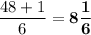 \displaystyle \frac{48+1}6 =\bold{8\frac16 }