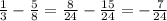 \frac{1}{3} - \frac{5}{8} = \frac{8}{24} - \frac{15}{24} =- \frac{7}{24}