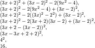 (3x+2)^2+(3x-2)^2-2(9x^2-4),\\(3x+2)^2-2(9x^2-4)+(3x-2)^2,\\(3x+2)^2-2((3x)^2-2^2)+(3x-2)^2,\\(3x+2)^2-2(3x+2)(3x-2)+(3x-2)^2,\\(3x+2-(3x-2))^2,\\(3x-3x+2+2)^2,\\4^2,\\16.