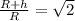 \frac{R+h}{R} = \sqrt{2}