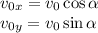 v_{0x} = v_0\cos\alpha\\&#10;v_{0y} = v_0\sin\alpha