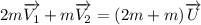 2m\overrightarrow{V_1}+m\overrightarrow{V_2}=(2m+m)\overrightarrow{U}