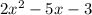 2 x^{2} -5x-3