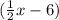 ( \frac{1}{2} x - 6)