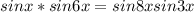 sinx*sin6x = sin8xsin3x