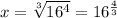 x=\sqrt[3]{16^4}=16^{ \frac{4}{3} }