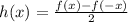 h(x)=\frac{f(x)-f(-x)}{2}