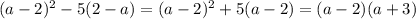 (a-2)^2-5(2-a)=(a-2)^2+5(a-2)=(a-2)(a+3)