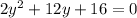 2y^2+12y+16 = 0