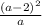 \frac{(a-2)^{2} }{a}