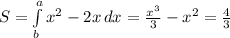 S=\int\limits^a_b {x^2-2x} \, dx = \frac{x^3}{3}- x^{2} = \frac{4}{3}