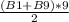 \frac{(B1+B9)*9}{2}