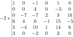 -2*\begin{vmatrix}1&0&-1&0&1&0\\0&0&4&0&-5&0\\0&-7&-7&2&3&16\\6&4&6&-1&15&-5\\5&-4&10&1&14&6\\3&0&-2&0&3&0\end{vmatrix}