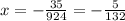 x = -\frac{35}{924}=-\frac{5}{132}