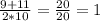 \frac{9+11}{2*10}= \frac{20}{20} =1